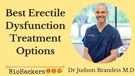 Dr Judson Brandeis M D Best Erectile Dysfunction Treatments