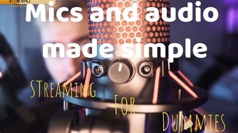 Streaming For Dummies S Episode Understanding Mics And Audio Youtube