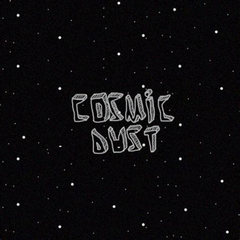 Stream Cosmic Dust Music Listen To Songs Albums Playlists For Free