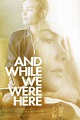 And While We Were Here HD FR - Regarder Films