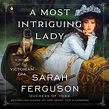 A Most Intriguing Lady: A Novel: Amazon.co.uk: Sarah Ferguson ...