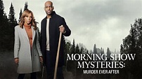 Morning Show Mysteries: Murder Ever After - Hallmark Movies Now ...