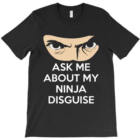 Ask Me About My Ninja Disguise Mens T Shirtsthe Softest Smoothest