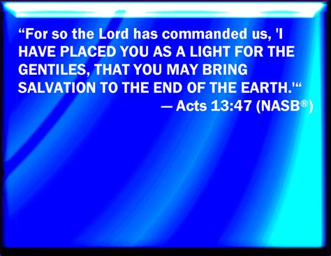 Acts 1347 For So Has The Lord Commanded Us Saying I Have Set You To