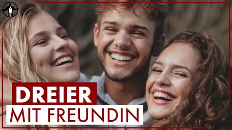 Dreier Mit Freundin 👅 So Bekommst Du Ihn Männlichkeit Stärken Youtube