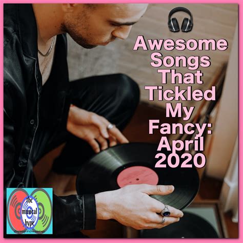 Awesome Songs That Tickled My Fancy April 2020 Playlist 🎧