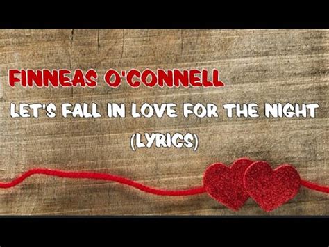 A song that you like you can bet i'll know. Finneas O'Connell - Let's Fall in Love for the Night ...