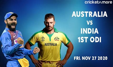 Steve smith though you'd think would want to continue playing while the only question. India VS Australia, 1st ODI - Fantasy Cricket Tips ...