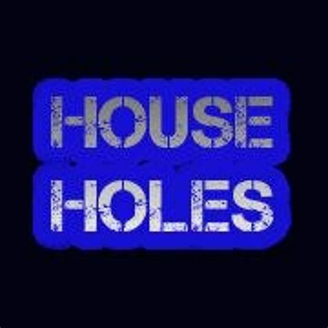 Stream House Holes Music Listen To Songs Albums Playlists For Free