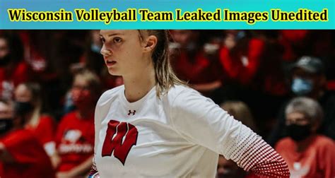 Wisconsin Volleyball Team Leaked Images Unedited Are The Photos