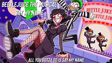 Nightcore Say My Name Beetlejuice The Musical Lyrics Youtube