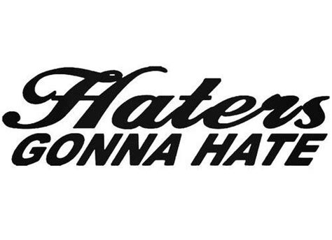 12 Haters Gonna Hate Vinyl Decal Sticker Window Wall Bumper Car Jdm