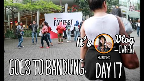 Fanfest Bandung Day 1 Vlogoweenday 17 Youtube