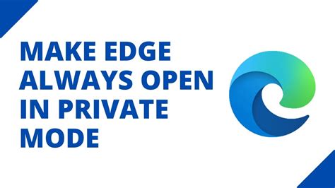 How To Make Microsoft Edge Always Open In Private Browsing Mode On Windows Youtube