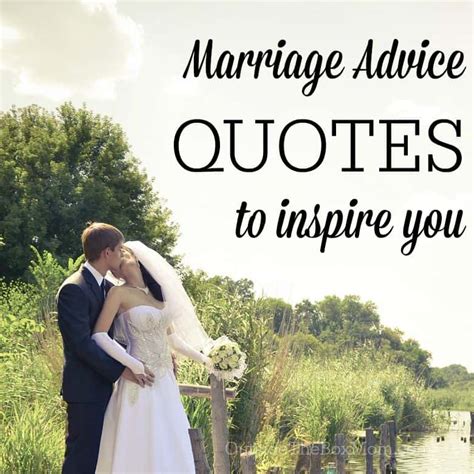 There is so much wisdom below that we have used to keep a happy marriage. Marriage Advice Quotes to Inspire You - Working Mom Blog | Outside the Box Mom