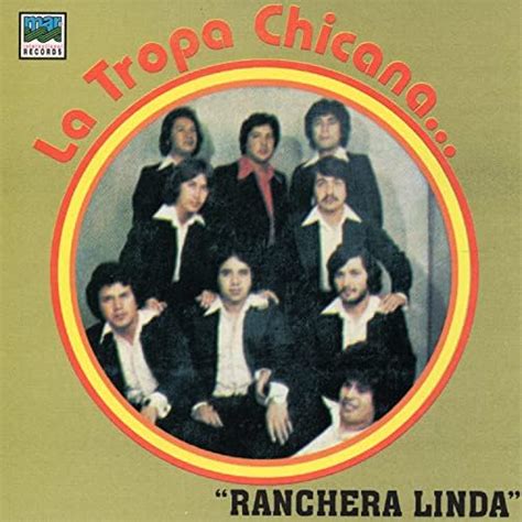 Amazon Com Ranchera Linda La Tropa Chicana Digital Music
