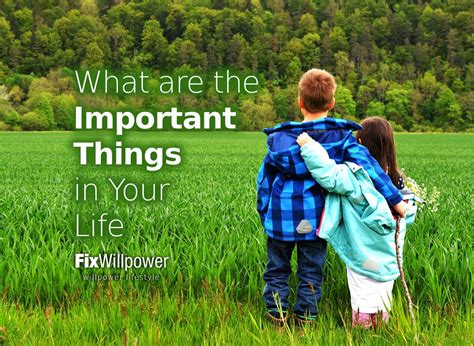 What Are The Most Important Things In Life Fixwillpower