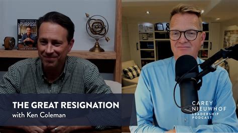 Ken Coleman On The Great Resignation Why Employers Have Lost Power And How To Build A Dream