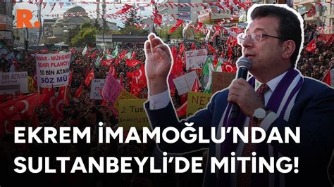 Ekrem Mamo Lu Stanbul Sultanbeyli De Miting D Zenliyor Canli Youtube