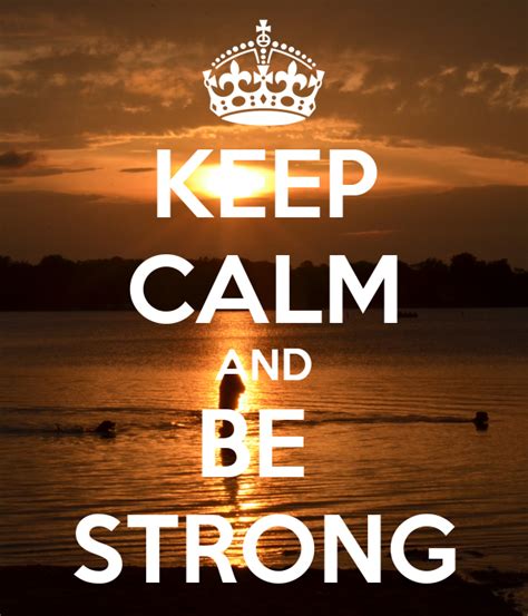Keep Calm And Be Strong Poster Ashish Keep Calm O Matic