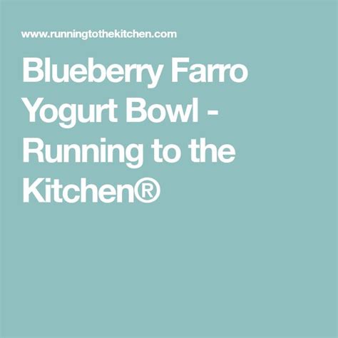 Blueberry Farro Yogurt Bowl Running To The Kitchen® Yogurt Bowl