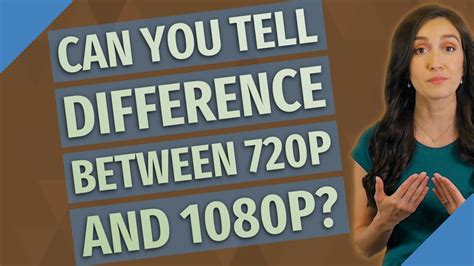 Can You Tell Difference Between 720p And 1080p Youtube
