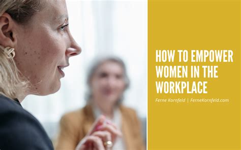 How To Empower Women In The Workplace Ferne Kornfeld Female