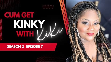 Season 2 Ep 7 Cum Get Kinky With Kiki Youtube