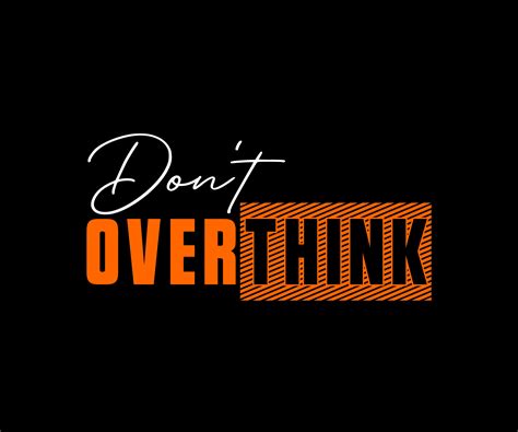 Dont Overthink Typography Vector T Shirt Design For Digital Screen