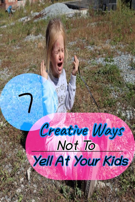 7 Creative Ways Not To Yell At Your Kids Kids Creative Our Kids