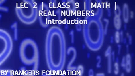 Lec 1 Class 9 Mathematics Real Numbers Introduction Youtube