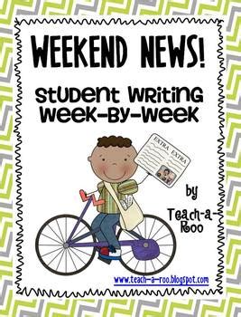But writing exercises can totally spice up your classroom and teach your students to. Weekend News! Student Writing Week-by-Week by Teach-A-Roo ...