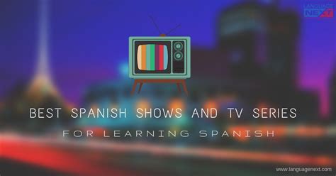 10 Best Tv Series For Learning Spanish Top Tv Shows