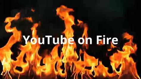 Youtube On Fire Youtube