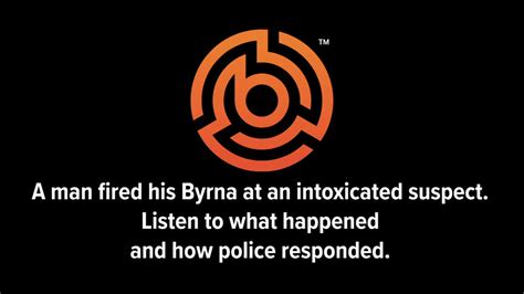 A Man Said He Fired His Byrna At An Intoxicated Suspect Who Became