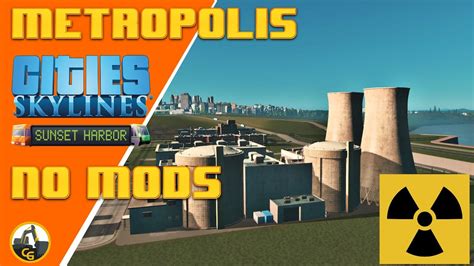 Cities Skylines Vanilla Lets Play Nuclear Power Plant Metropolis