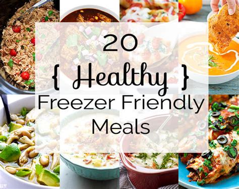 20 Healthy Freezer Friendly Meals From Scratch