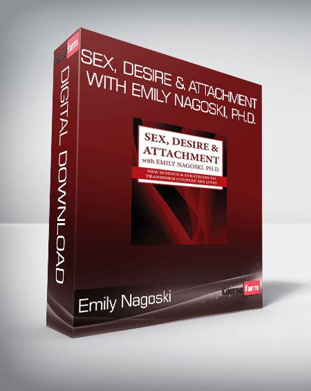 Emily Nagoski Sex Desire And Attachment With Emily Nagoski Phd