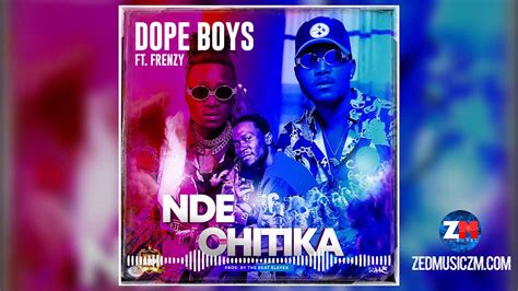 Dope Boys Ft Frenzy Nde Chitika Official Audio Youtube