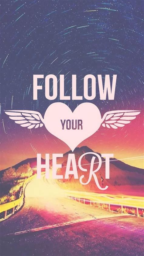 Follow Your Heart Inspirational Quotes Wallpapers Wallpaper Quotes