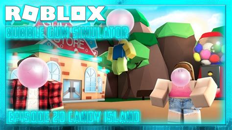 Roblox Bubble Gum Simulator New Simulator Episode 20 Candy Island Youtube