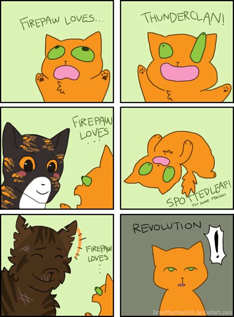 I post lots of different fandom stuff, including tags, lists, and warrior cats. Firepaw Loves... (Meme) by DrawMachine030//XD | Warrior ...