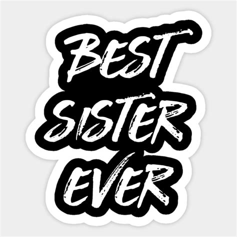 Best Sister Ever Sister Sticker Teepublic