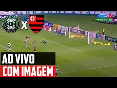 Coritiba X Flamengo Ao Vivo Assista Agora Youtube