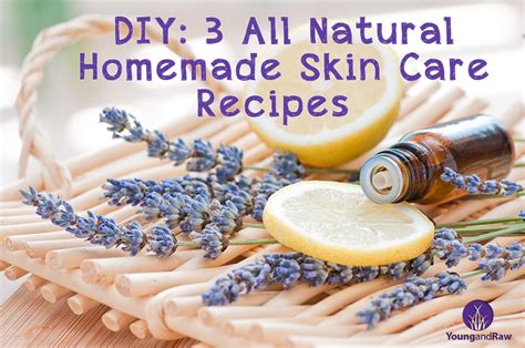 Diy 3 All Natural Homemade Skin Care Recipes Young And Raw
