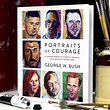 Portraits of Courage: A Commander in Chief's Tribute to America's Warr ...