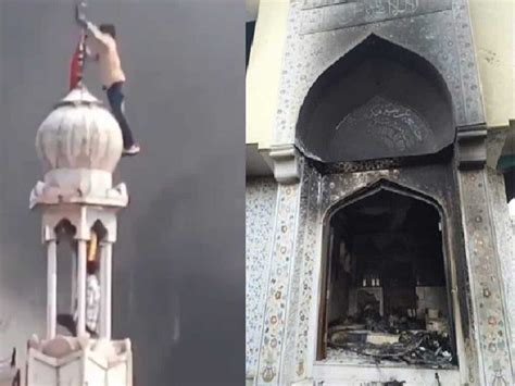 mosque in delhi set on fire bhagwa flag hoisted on minaret