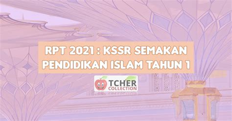 Di bawah ini koleksi rpt pendidikan islam tahun 1 2020. RPT Pendidikan Islam Tahun 1 2021 : KSSR Semakan Terkini