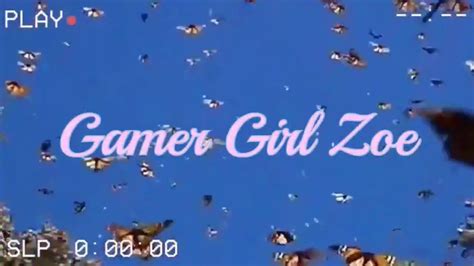 intro for gamer girl zoe youtube
