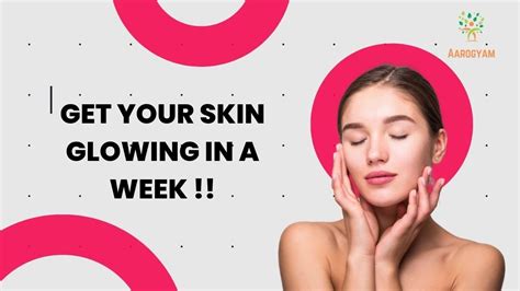Get Your Skin Glowing In A Week Youtube